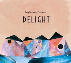 People Swing Orchestra - Delight i gruppen CD / Jazz hos Bengans Skivbutik AB (1894588)