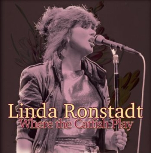 Ronstadt Linda - Where The Catfish Play (Live 1982) i gruppen CD / Rock hos Bengans Skivbutik AB (1902396)