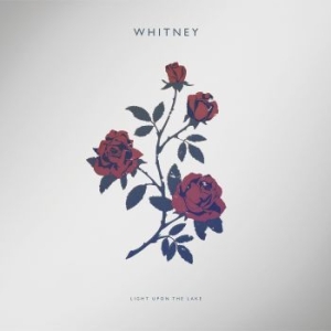 Whitney - Light Upon The Lake i gruppen VI TIPSAR / Lagerrea / CD REA / CD POP hos Bengans Skivbutik AB (1907750)