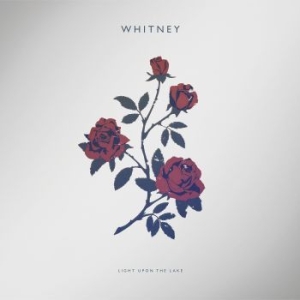Whitney - Light Upon The Lake i gruppen CD / Pop-Rock hos Bengans Skivbutik AB (1907750)