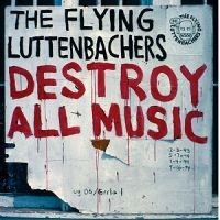 Flying Luttenbachers - Destroy All Music Revisited i gruppen CD / Pop-Rock hos Bengans Skivbutik AB (1908043)