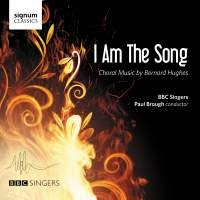 Hughes Bernard - I Am The Song - Choral Music i gruppen Externt_Lager / Naxoslager hos Bengans Skivbutik AB (1908208)