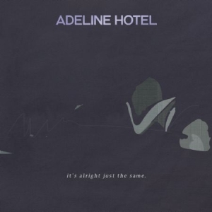 Adeline Hotel - It's Alright, Just The Same i gruppen CD / Rock hos Bengans Skivbutik AB (1912513)