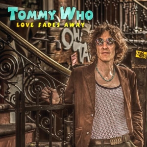 Tommy Who - Love Fades Away i gruppen CD / Pop-Rock hos Bengans Skivbutik AB (1912563)