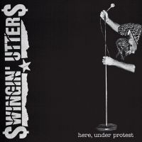 Swingin Utters - Here, Under Protest (Vinyl Lp) i gruppen VINYL / Rock hos Bengans Skivbutik AB (1916394)