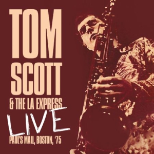 Scott Tom & L.A. Express - Live - Paul's Mall Boston 1975 i gruppen CD / Jazz hos Bengans Skivbutik AB (1916405)