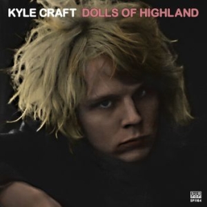 Kyle Craft - Dolls Of Highland i gruppen CD / Rock hos Bengans Skivbutik AB (1921165)