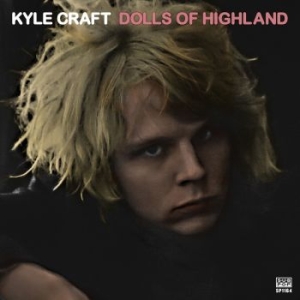 Kyle Craft - Dolls Of Highland i gruppen CD / Pop-Rock hos Bengans Skivbutik AB (1921165)