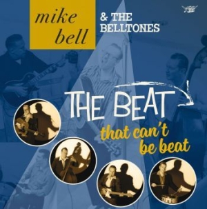 Mike Bell & The Belltones - The Beat That Can't Be Beat i gruppen CD / Finsk Musik,Pop-Rock hos Bengans Skivbutik AB (1921402)