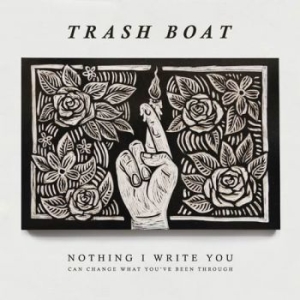 Trash Boat - Nothing I Write You Can Change What i gruppen CD / Rock hos Bengans Skivbutik AB (1943590)
