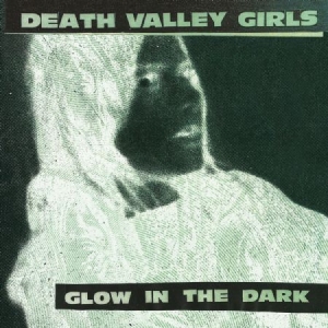 Death Valley Girls - Glow In The Dark i gruppen CD / Pop-Rock hos Bengans Skivbutik AB (1946747)