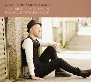 Börjesson Paul Biktor - What Is The Soul Of A Man? i gruppen Externt_Lager / Naxoslager hos Bengans Skivbutik AB (1947720)