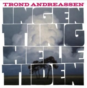 Andreassen Trond - Ingen Ting Hele Tiden i gruppen CD / Pop hos Bengans Skivbutik AB (1947799)