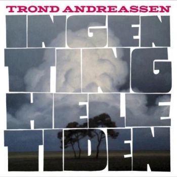 Andreassen Trond - Ingen Ting Hele Tiden i gruppen CD / Toppsäljare hos Bengans Skivbutik AB (1947799)