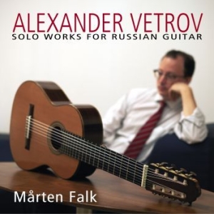 Vetrov Alexander - Solo Works For Russian Guitar i gruppen Externt_Lager / Naxoslager hos Bengans Skivbutik AB (1949661)