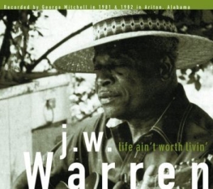 Warren J.W. - Life Ain't Worth Livin' i gruppen VINYL / Jazz/Blues hos Bengans Skivbutik AB (1951507)