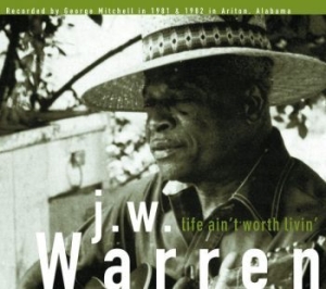 Warren J.W. - Life Ain't Worth Livin' i gruppen VINYL / Jazz hos Bengans Skivbutik AB (1951507)
