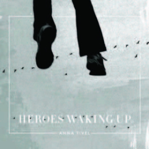 Tivel Anna - Heroes Waking Up i gruppen CD / Pop hos Bengans Skivbutik AB (1951510)