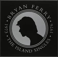 Bryan Ferry - Island 45S 1973-1976 (6X7