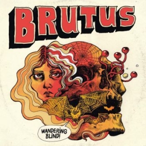 Brutus - Wandering Blind i gruppen VI TIPSAR / Blowout / Blowout-CD hos Bengans Skivbutik AB (1954672)