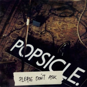 Popsicle - Please Don't Ask i gruppen VI TIPSAR / Lagerrea / CD REA / CD POP hos Bengans Skivbutik AB (1962003)