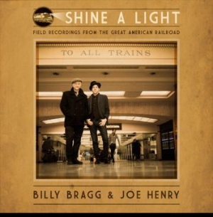 Billy Bragg & Joe Henry - Shine A Light: Field Recordings Fro i gruppen VINYL / Elektroniskt hos Bengans Skivbutik AB (1967980)
