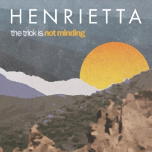 Henrietta - The Trick Is Not Minding i gruppen ÖVRIGT / Övrigt / aub hos Bengans Skivbutik AB (1968524)