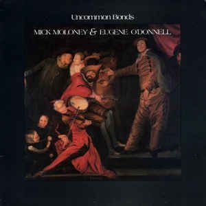 Moloney Mick With Eugene O'donnell - Uncommon Bonds i gruppen CD / Elektroniskt hos Bengans Skivbutik AB (1968579)