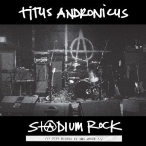 Titus Andronicus - S+@Dium Rock : Five Nights At The O i gruppen VINYL / Rock hos Bengans Skivbutik AB (1976451)