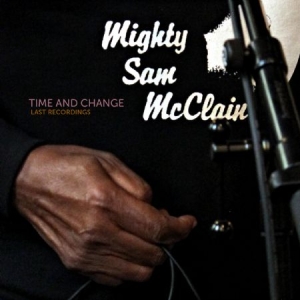 Mcclain Mighty Sam - Time And Change i gruppen CD / Jazz/Blues hos Bengans Skivbutik AB (1977310)
