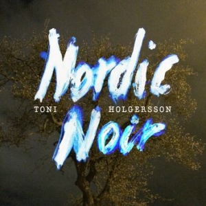 Holgersson Toni - Nordic Noir i gruppen CD / Elektroniskt hos Bengans Skivbutik AB (1978044)