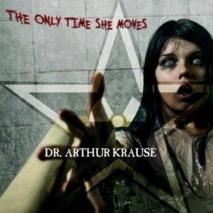 Dr Arthur Krause - Only Time She Moves The i gruppen CD / Hårdrock/ Heavy metal hos Bengans Skivbutik AB (1981861)