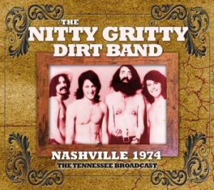 Nitty Gritty Dirt Band - Nashville 1974 (Live Fm Broadcast) i gruppen CD / Pop-Rock hos Bengans Skivbutik AB (1983238)