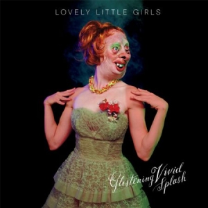Lovely Little Girls - Glistening Vivid Splash i gruppen VINYL / Pop-Rock hos Bengans Skivbutik AB (1993060)