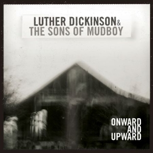 Dickinson Luther & Sons Of Mudboy - Onward And Upward i gruppen CD / Jazz/Blues hos Bengans Skivbutik AB (1993088)