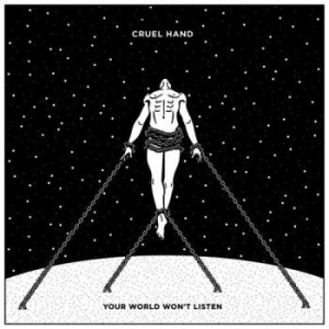 Cruel Hand - Your World Won't Listen i gruppen CD / Rock hos Bengans Skivbutik AB (1994798)