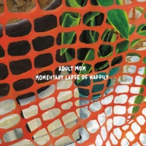 Adult Mom - Momentary Lapse Of Happily i gruppen CD / Pop-Rock hos Bengans Skivbutik AB (2004739)