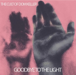 Cult Of Dom Keller - Goodbye To The Light i gruppen VINYL / Rock hos Bengans Skivbutik AB (2005116)