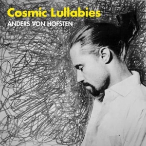 Anders Von Hofsten - Cosmic Lullabies i gruppen CD / Pop-Rock hos Bengans Skivbutik AB (2006142)