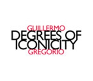 Gregorio Guillermo - Degrees Of Iconicity i gruppen Externt_Lager / Naxoslager hos Bengans Skivbutik AB (2010082)