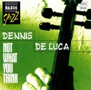 De Luca Dennis - Not What You Think i gruppen CD / Jazz hos Bengans Skivbutik AB (2010218)