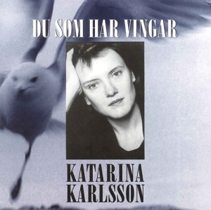 Karlsson Katarina - Those Who Have Wings i gruppen ÖVRIGT / cdonuppdat / CDON Jazz klassiskt NX hos Bengans Skivbutik AB (2010964)