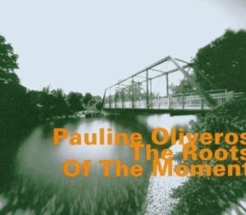 Oliveros Pauline - The Roots Of The Moment i gruppen CD / Jazz/Blues hos Bengans Skivbutik AB (2011162)