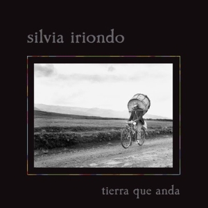 Iriondo Silvia - Tierra Que Anda i gruppen CD / Elektroniskt,World Music hos Bengans Skivbutik AB (2012644)