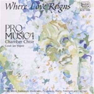 Kammarkören Pro Musica - Where Love Reigns i gruppen Externt_Lager / Naxoslager hos Bengans Skivbutik AB (2012819)