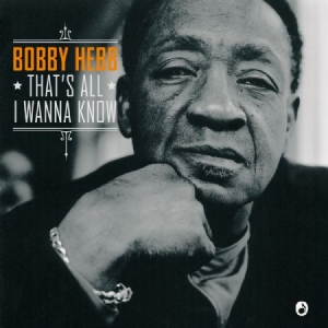 Hebb Bobby - That's All I Wanna Know (Remastered i gruppen CD / RNB, Disco & Soul hos Bengans Skivbutik AB (2032083)