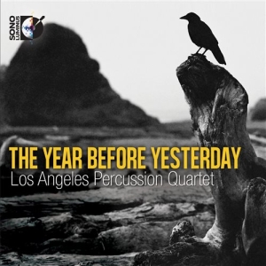 Los Angeles Percussion Quartet - The Year Before Yesterday i gruppen MUSIK / Musik Blu-Ray / Klassiskt hos Bengans Skivbutik AB (2037084)