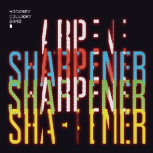 Hackney Colliery Band - Sharpener i gruppen CD / Rock hos Bengans Skivbutik AB (2038862)