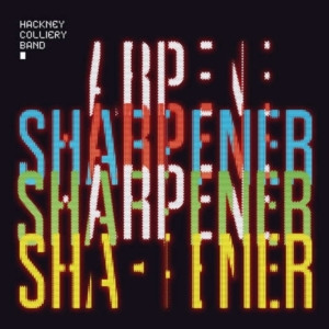 Hackney Colliery Band - Sharpener i gruppen CD / Pop-Rock hos Bengans Skivbutik AB (2038862)