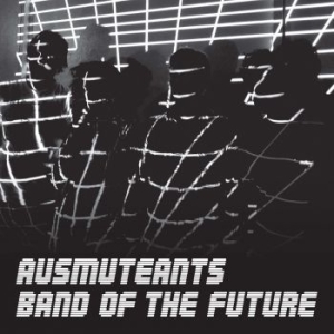 Ausmuteants - Band Of The Future i gruppen CD / Rock hos Bengans Skivbutik AB (2040114)